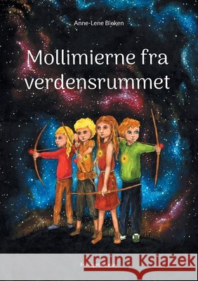 Mollimierne fra verdensrummet Anne-Lene Bleken Forlaget Munay 9788794380324 Forlaget Munay - książka