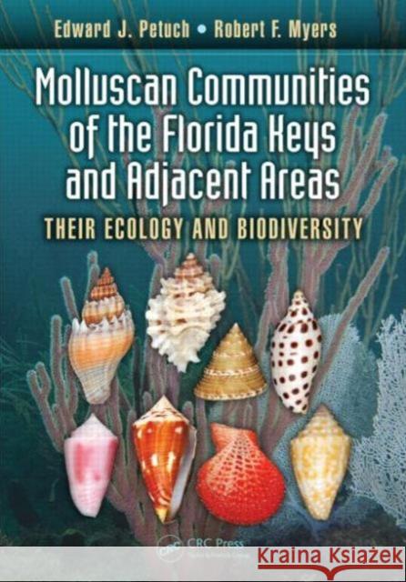 Molluscan Communities of the Florida Keys and Adjacent Areas: Their Ecology and Biodiversity Edward J. Petuch Robert F. Myers 9781482249187 CRC Press - książka