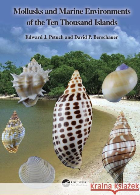 Mollusks and Marine Environments of the Ten Thousand Islands Edward J. Petuch David P. Berschauer 9781032314792 CRC Press - książka