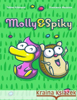 Molly & Spiky Tobias Erbsland Francesco Mazzola 9781326182496 Lulu.com - książka