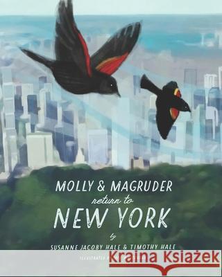 Molly and Magruder Return to New York: A Book About Returning to New York City During a Pandemic Timothy Hale Jaye Whitehead Susanne Jacoby Hale 9780578799254 Oliver House - książka