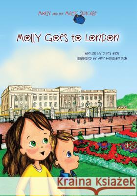 Molly and the Magic Suitcase: Molly Goes to London Chris Oler Amy Houston Oler 9781983757105 Createspace Independent Publishing Platform - książka