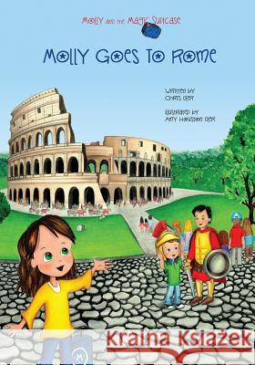 Molly and the Magic Suitcase: Molly Goes to Rome Chris Oler Amy Houston Oler 9781482084573 Color Marketing & Design, Inc - książka