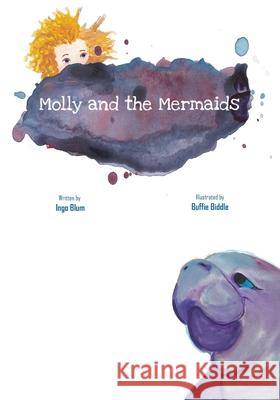 Molly and the Mermaids Ingo Blum, Buffie Biddle 9781983074233 Independently Published - książka