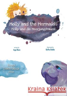 Molly and the Mermaids - Molly und die Meerjungfrauen: Bilingual Children's Picture Book English German Biddle, Buffie 9781717924926 Independently Published - książka