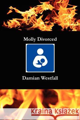 Molly Divorced Damian Westfall 9781430323495 Lulu.com - książka