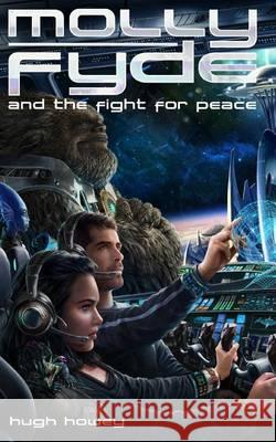 Molly Fyde and the Fight for Peace (Book 4) Hugh Howey 9781481222952 Createspace - książka