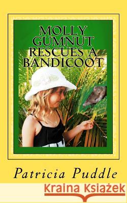 Molly Gumnut Rescues a Bandicoot: Adventures Of Molly Mavis Gumnut Puddle, Patricia 9781461019466 Createspace - książka