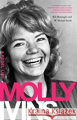 Molly Ivins: A Rebel Life Bill Minutaglio W. Michael Smith 9781586489052 PublicAffairs - książka