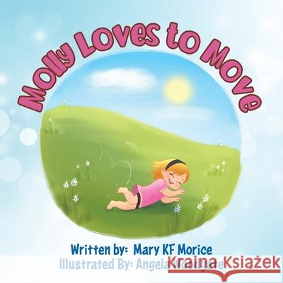 Molly Loves to Move Mary Kf Morice Angela Woodgate 9780228861188 Tellwell Talent - książka