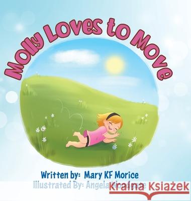 Molly Loves to Move Mary Kf Morice Angela Woodgate 9780228861195 Tellwell Talent - książka