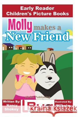 Molly Makes a New Friend - Early Reader - Children's Picture Books Nancy Shokey John Davidson Wilhelm Tan 9781979901659 Createspace Independent Publishing Platform - książka