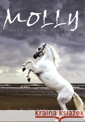 Molly: Mare of the Mist Tolbert, Gail E. 9781434309945 Authorhouse - książka
