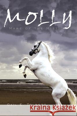 Molly: Mare of the Mist Tolbert, Gail E. 9781434309952 Authorhouse - książka