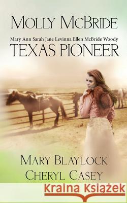 Molly McBride: Texas Pioneer Mary Blaylock Cheryl Casey 9781499280791 Createspace - książka