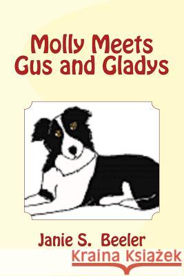 Molly Meets Gus and Gladys Janie S. Beeler 9781517739157 Createspace Independent Publishing Platform - książka