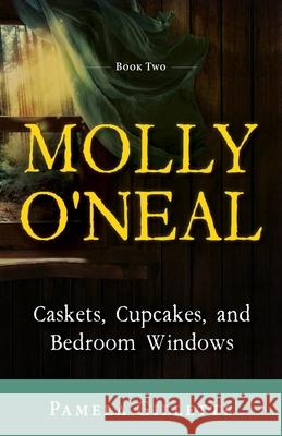 Molly O'Neal: Caskets, Cupcakes, and Bedroom Windows Gillette 9781643883267 Luminare Press - książka