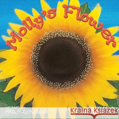 Molly's Flower Mrs Fizzywiggle Sharon Rainey Arlene R. O'Neil 9781535206341 Createspace Independent Publishing Platform - książka
