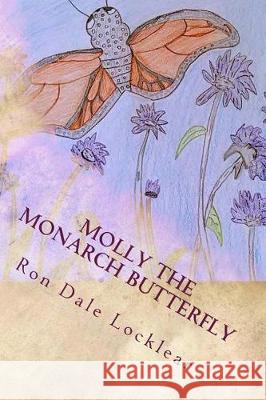 Molly The Monarch Butterfly: Children's Book Locklear, Ron Dale 9781974404056 Createspace Independent Publishing Platform - książka