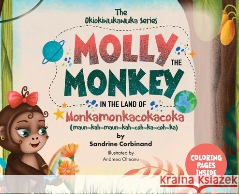 Molly the Monkey in the land of Monkamonkacokacoka Sandrine Corbinand 9781953477026 Sandrine Corbinand - książka