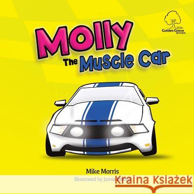 Molly The Muscle Car Morris, Jamie 9781514749159 Createspace - książka