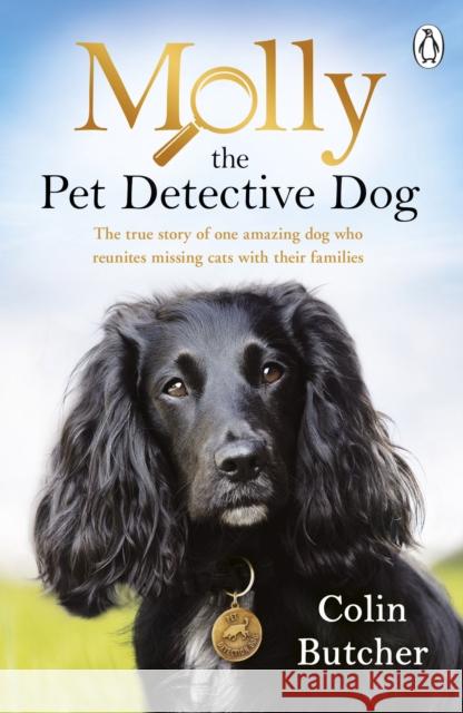 Molly the Pet Detective Dog: The true story of one amazing dog who reunites missing cats with their families Colin Butcher 9780241371770 Penguin Books Ltd - książka