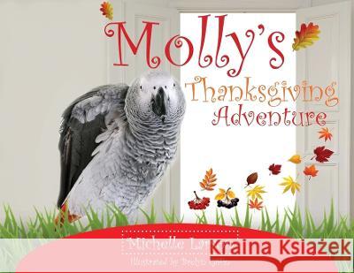 Molly's Thanksgiving Adventure Michelle Larson Brelyn Giffin  9781941580417 Higgins Publishing - książka