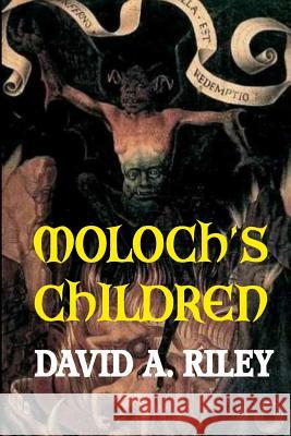Moloch's Children David a. Riley 9780993288814 Parallel Universe Publications - książka