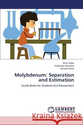 Molybdenum: Separation and Estimation Yadav Dilip 9783659416804 LAP Lambert Academic Publishing - książka