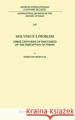 Molyneux's Problem: Three Centuries of Discussion on the Perception of Forms Degenaar, M. 9780792339342 Kluwer Academic Publishers - książka
