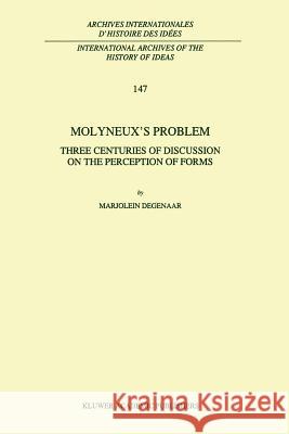Molyneux’s Problem: Three Centuries of Discussion on the Perception of Forms M. Degenaar 9789048146734 Springer - książka