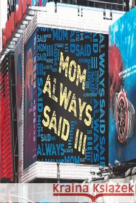 Mom Always Said III Nancy Sabuda Jackie Sabuda 9781494916589 Createspace - książka