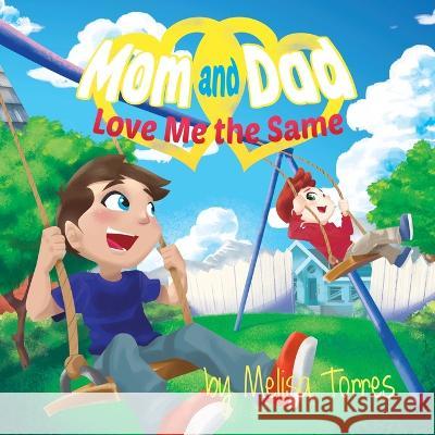 Mom and Dad Love Me the Same Melisa Torres Daniel Ramos  9781958613184 Dancing Water - książka