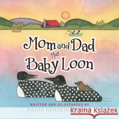 Mom and Dad Plus Baby Loon Kathy Henderson Pass 9781984528216 Xlibris Us - książka