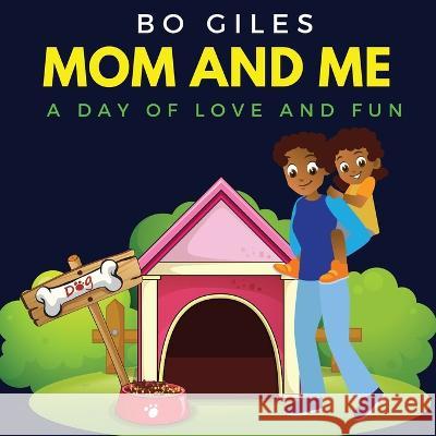 Mom and Me: A Day of Love and Fun Bo Giles   9781915161253 Tamarind Hill Press - książka