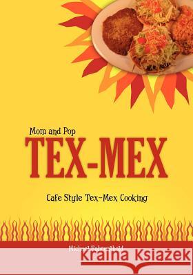 Mom and Pop Tex-Mex: Cafe Style Tex-Mex Cooking Michael Fahrenthold 9781439267646 Booksurge Publishing - książka