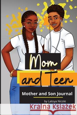 Mom and Teen: A Back and Forth Journal for Mother and Son Latoya Nicole 9781734879735 Precise Publishing Inc. - książka