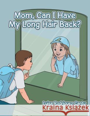 Mom, Can I Have My Long Hair Back? Luisa Cantu 9781524552350 Xlibris - książka