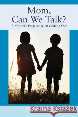 Mom, Can We Talk? A Mother's Perspective on Coming Out Caryn Mears 9781977257215 Outskirts Press - książka