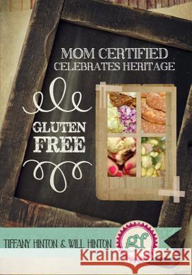 Mom Certified Celebrate Heritage Tiffany Hinton Will Hinton 9780990435105 Gf Mom Certified - książka