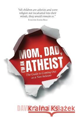 Mom, Dad, I'm an Atheist: The Guide to Coming Out as a NonBeliever David G McAfee 9781839193088 Hypatia Press - książka