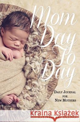 Mom Day To Day Lynette King 9781977642295 Createspace Independent Publishing Platform - książka