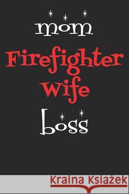 Mom Firefighter Wife Boss Windstone Publishing 9781798959350 Independently Published - książka