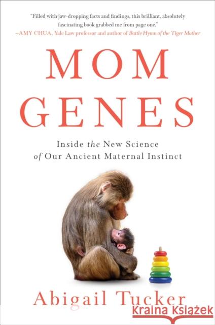 Mom Genes: Inside the New Science of Our Ancient Maternal Instinct Abigail Tucker 9781501192852 Gallery Books - książka