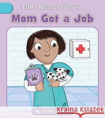 Mom Got a Job Cecilia Minden Lucy Neale 9781668918913 Cherry Blossom Press - książka