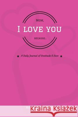 Mom, I Love You Because... Nick Keomahavong 9781719381130 Createspace Independent Publishing Platform - książka