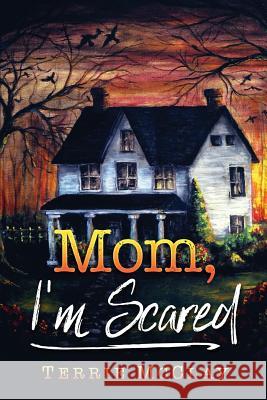 Mom, I'm Scared Terrie McClay Terry Susi 9781541329546 Createspace Independent Publishing Platform - książka