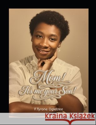 Mom! It's me your Son! Ogletree, F. Tyrone 9798198197114 Independently Published - książka