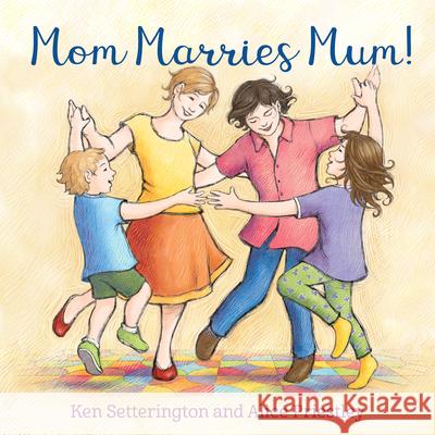 Mom Marries Mum! Ken Setterington 9781772601343 Second Story Press - książka