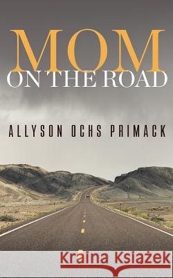 Mom On The Road Primack, Allyson Ochs 9781507809556 Createspace - książka